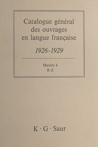 Catalogue général des ouvrages en langue française, 1926-1929 : Matière (4) R-Z