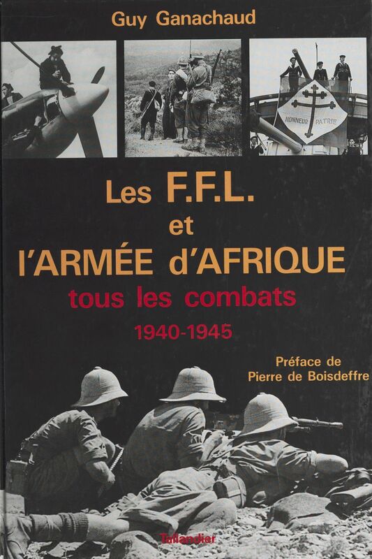 Les FFL et l'armée d'Afrique : tous les combats (1940-1945)