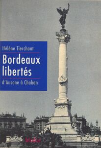 Bordeaux libertés : d'Ausone à Chaban