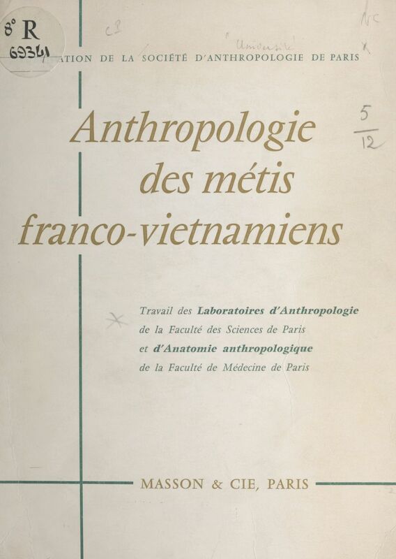 Anthropologie des métis franco-vietnamiens Travail des laboratoires d'anthropologie de la Faculté des sciences et d'anatomie anthropologique de la Faculte de médecine de Paris