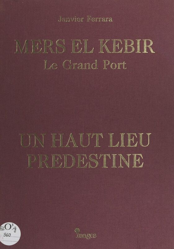 Mers El Kebir, le grand port Un haut lieu prédestiné