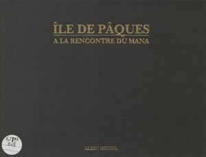 Île de Pâques, à la rencontre du Mana : itinéraire spirituel