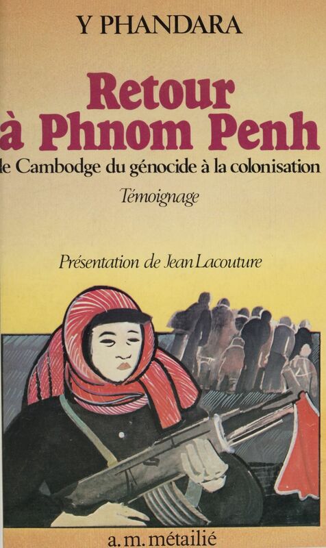 Retour à Phnom Penh : le Cambodge du génocide à la colonisation Témoignage