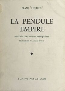La pendule Empire Suivi de trois contes exemplaires