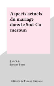 Aspects actuels du mariage dans le Sud-Cameroun