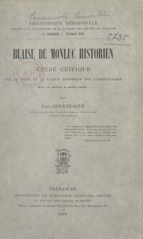 Blaise de Monluc, historien Étude critique sur le texte et la valeur historique des Commentaires