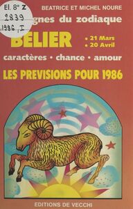 Les signes du zodiaque : les prévisions pour 1986 Bélier, 21 mars. 20 avril : caractères, chance, amour