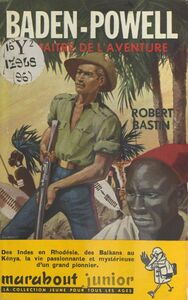 Robert Baden-Powell Le maître de l'aventure