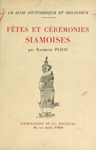 Le Siam pittoresque et religieux (1) Fêtes et cérémonies siamoises