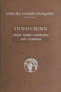 Indochine Cochinchine, Annam, Tonkin, Cambodge, Laos