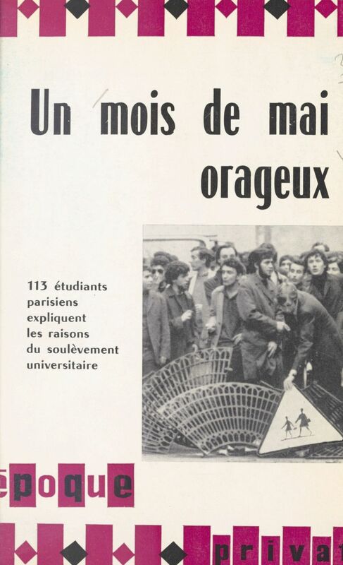 Un mois de mai orageux 113 étudiants parisiens expliquent les raisons du soulèvement universitaire