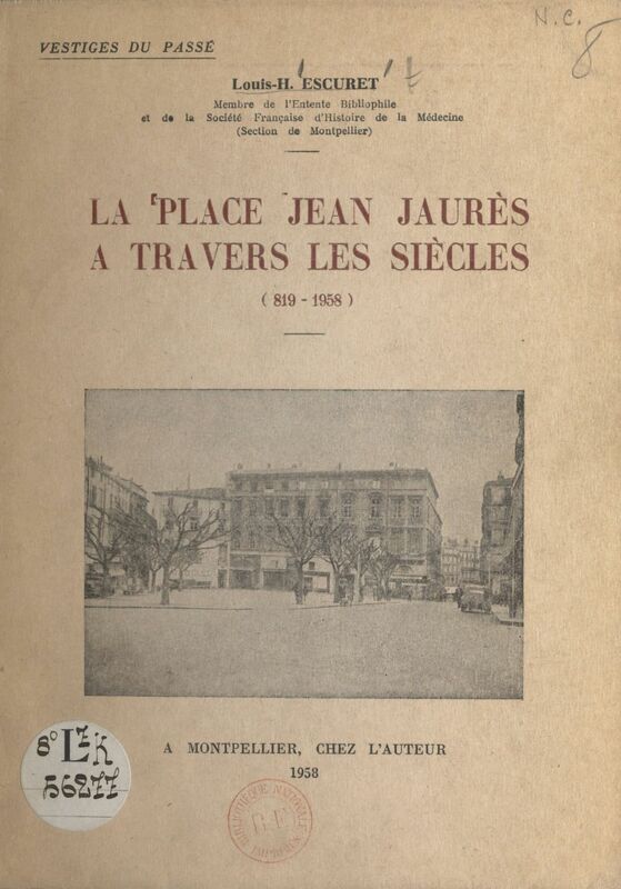 La place Jean-Jaurès à travers les siècles Notre-Dame des Tables : 819-1794. La halle aux Colonnes : 1808-1912