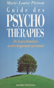 Guide des psychothérapies De la psychanalyse au développement personnel
