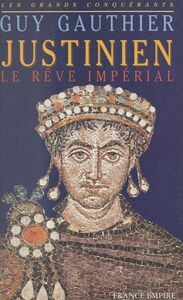 Justinien Le rêve impérial