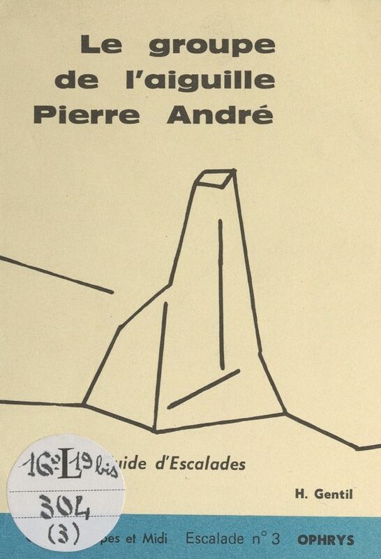 Le groupe de l'aiguille Pierre André Guide d'Escalades N° 3