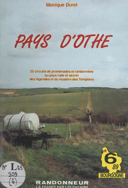 Pays d'Othe 25 circuits de promenades et randonnées au pays rude et secret des légendes et du mystère des Templiers