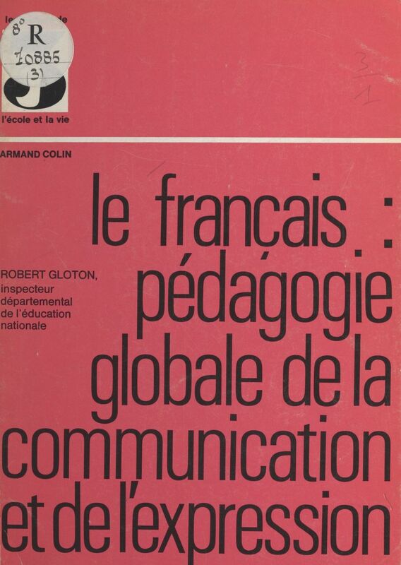 Le français, pédagogie globale de la communication et de l'expression