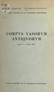 Colloque international sur le Corpus vasorum antiquorum Lyon, 3-5 juillet 1956