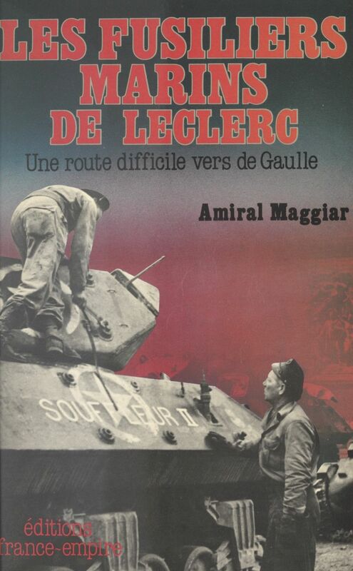 Les fusiliers marins de Leclerc Une route difficile vers de Gaulle