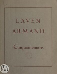 Cinquantenaire de l'Aven Armand 1897 : découverte de l'Aven, 1927 : ouverture au public