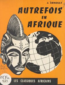 Autrefois en Afrique Histoire de l'Afrique occidentale, cours élémentaire 2e année