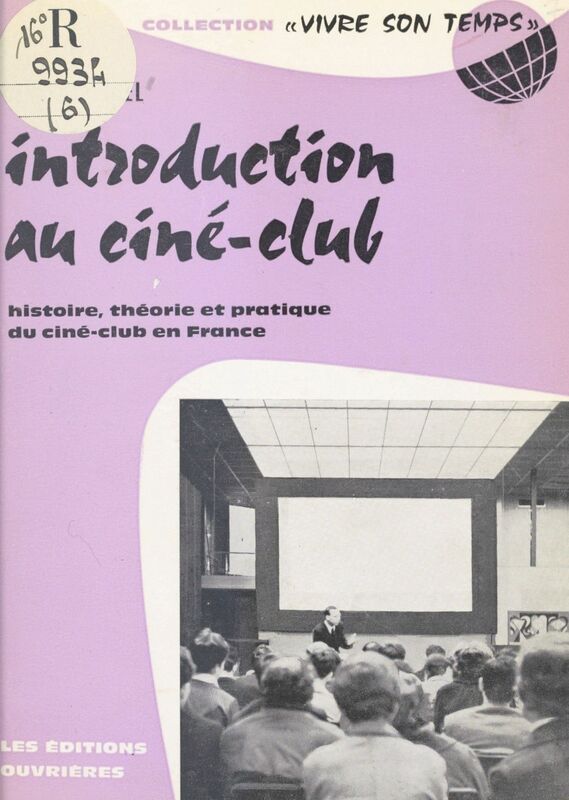 Introduction au ciné-club Histoire, théorie et pratique du ciné-club en France