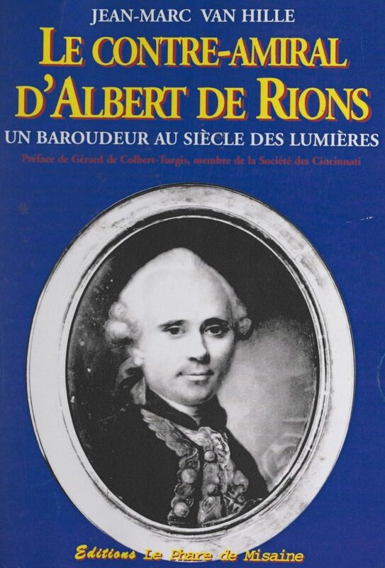 Le contre-amiral d'Albert de Rions Un baroudeur au siècle des Lumières, 1728-1802