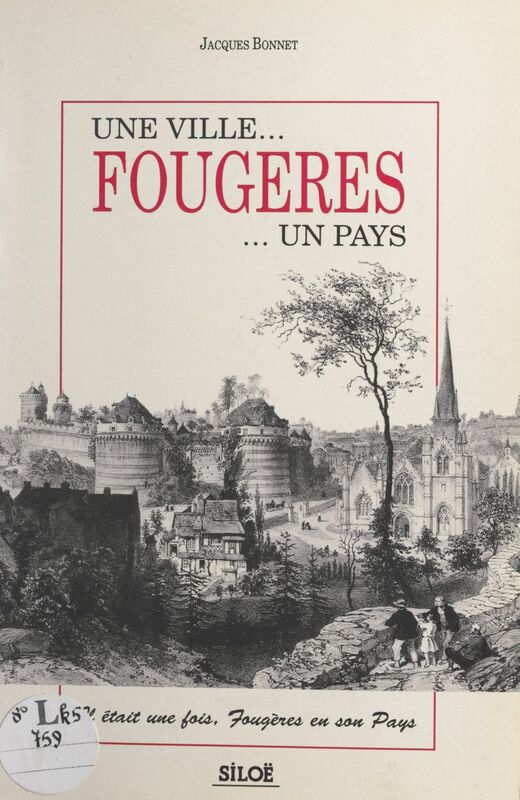 Une ville... Fougères ... un pays Il était une fois, Fougères en son pays