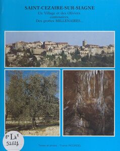 Saint-Cézaire-sur-Siagne Un village et des oliviers centenaires, des grottes millénaires
