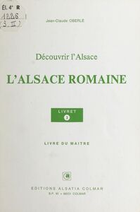 L'Alsace romaine Livre du maître