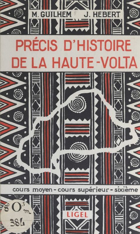 Précis d'histoire de la Haute-Volta Supplément au Précis d'histoire de l'Ouest africain. Cours moyen, cours supérieur, sixième