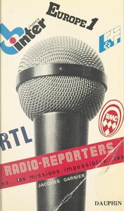 Radio-reporters Les missions impossibles