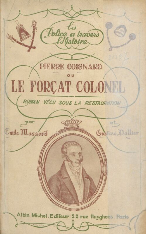 Pierre Coignard Ou Le forçat-colonel, roman vécu sous la Restauration