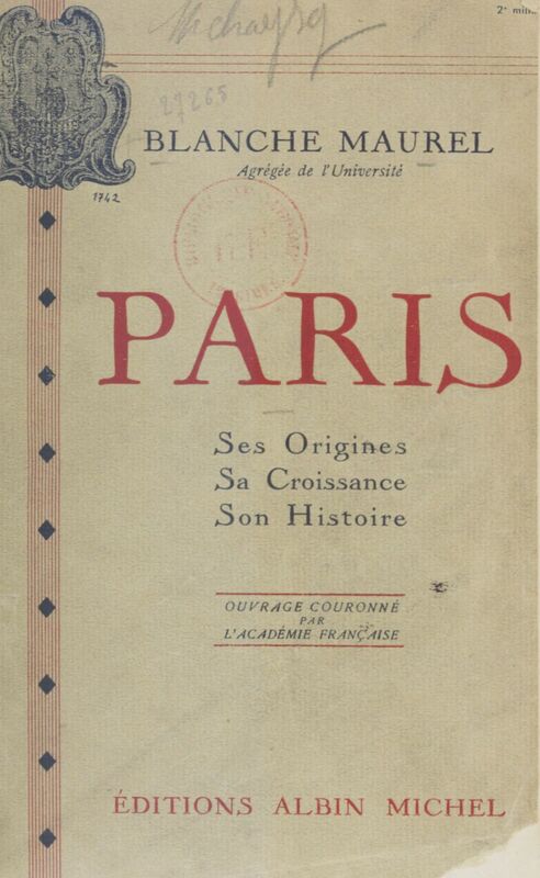 Paris Ses origines, sa croissance, son histoire