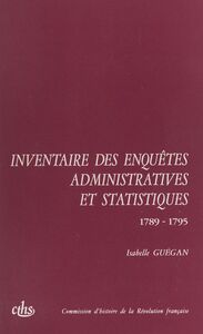 Inventaire des enquêtes administratives et statistiques 1789-1795