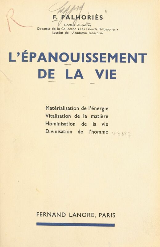 L'épanouissement de la vie Matérialisation de l'énergie, vitalisation de la matière, hominisation de la vie, divinisation de l'homme