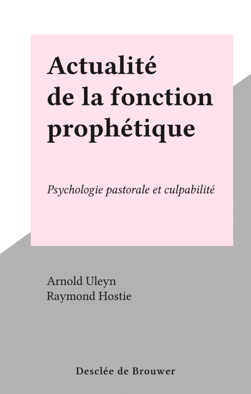 Actualité de la fonction prophétique Psychologie pastorale et culpabilité