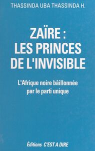 Zaïre, les princes de l'invisible L'Afrique noire bâillonnée par le parti unique