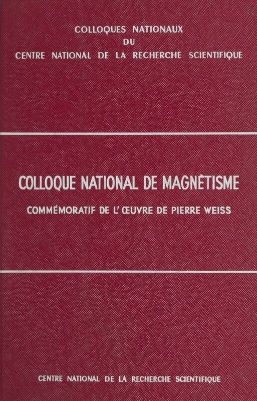 Colloque national de magnétisme commémoratif de l'œuvre de Pierre Weiss Strasbourg, 8-10 Juillet 1957