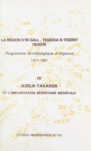 La région d'In Gall-Tegidda n Tesemt (4) Azelik-Takadda et l'implantation sédentaire médiévale