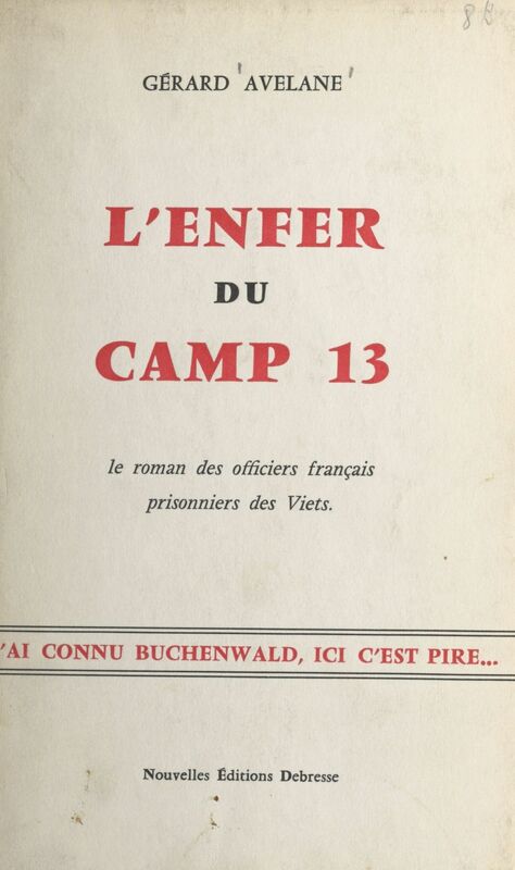 L'enfer du camp 13 Le roman des officiers français prisonniers des Viets