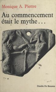 Au commencement était le mythe Genèse et jeunesse des mythes