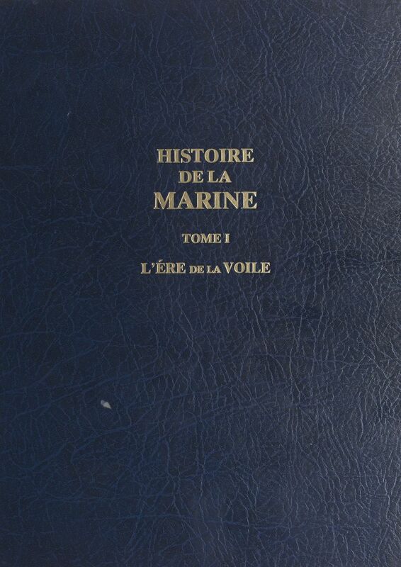 Histoire de la Marine (1) L'ère de la voile