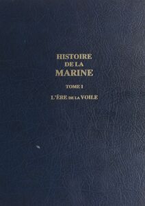 Histoire de la Marine (1) L'ère de la voile