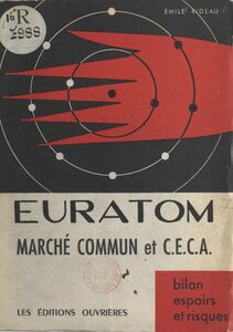 Euratom, marché commun et C.E.C.A. Bilan, espoirs et risques