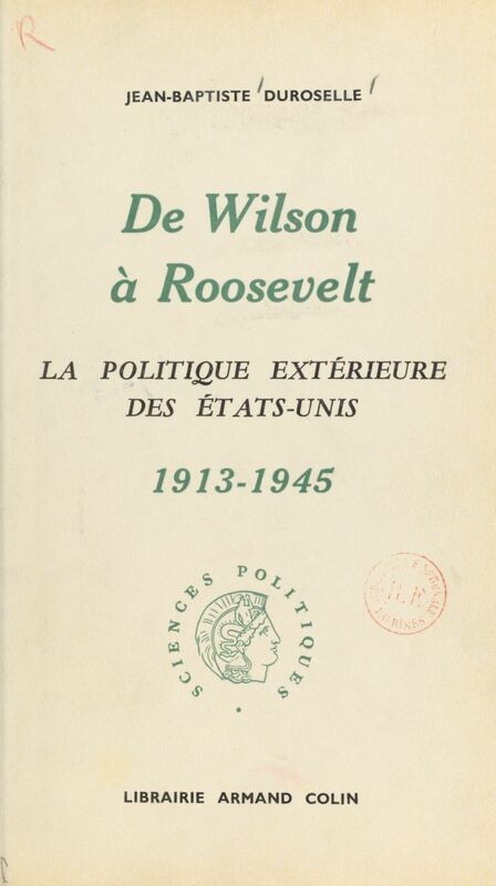 De Wilson à Roosevelt La politique extérieure des États-Unis, 1913-1945