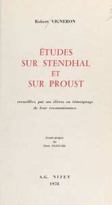 Études sur Stendhal et sur Proust Recueillies par ses élèves en témoignage de leur reconnaissance