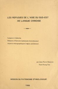 Les réfugiés de l'Asie du Sud-Est de langue chinoise Langues et dialectes, éléments d'histoire (péninsule indochinoise), aspects ethnographiques (région parisienne)