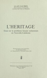 L'héritage Essai sur le problème foncier mélanésien en Nouvelle-Calédonie