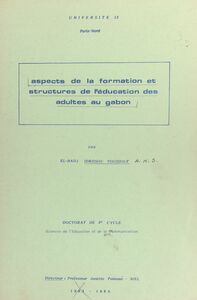 Aspects de la formation et structures de l'éducation des adultes au Gabon Doctorat de 3e cycle de sciences de l'éducation et de la communication